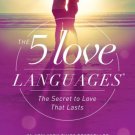The 5 Love Languages : The Secret to Love That Lasts
