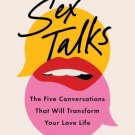 Sex Talks : The Five Conversations That Will Transform Your Love Life