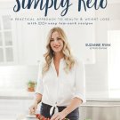 Simply Keto : A Practical Approach to Health & Weight Loss with 100+ Easy Low Carb Recipes