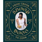 From Crook to Cook : Platinum Recipes from Tha Boss Dogg s Kitchen