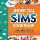 The Unofficial Sims  : From Baked Alaska to Silly Gummy Bear Pancakes, 85+ Recipes to Satisfy the H