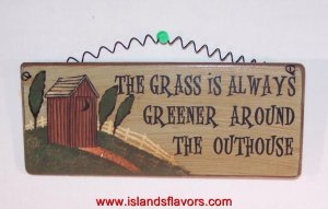 OUTHOUSE - The grass is always Greener wood sign