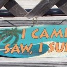 I Came Saw Surfed Tropical Beach Bar Surfboard Sign