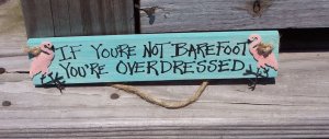 Flamingo Wood Sign If not Barefoot You're Overdressed