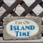 I'M ON ISLAND TIME Tropical Beach Bar Weathered Sign