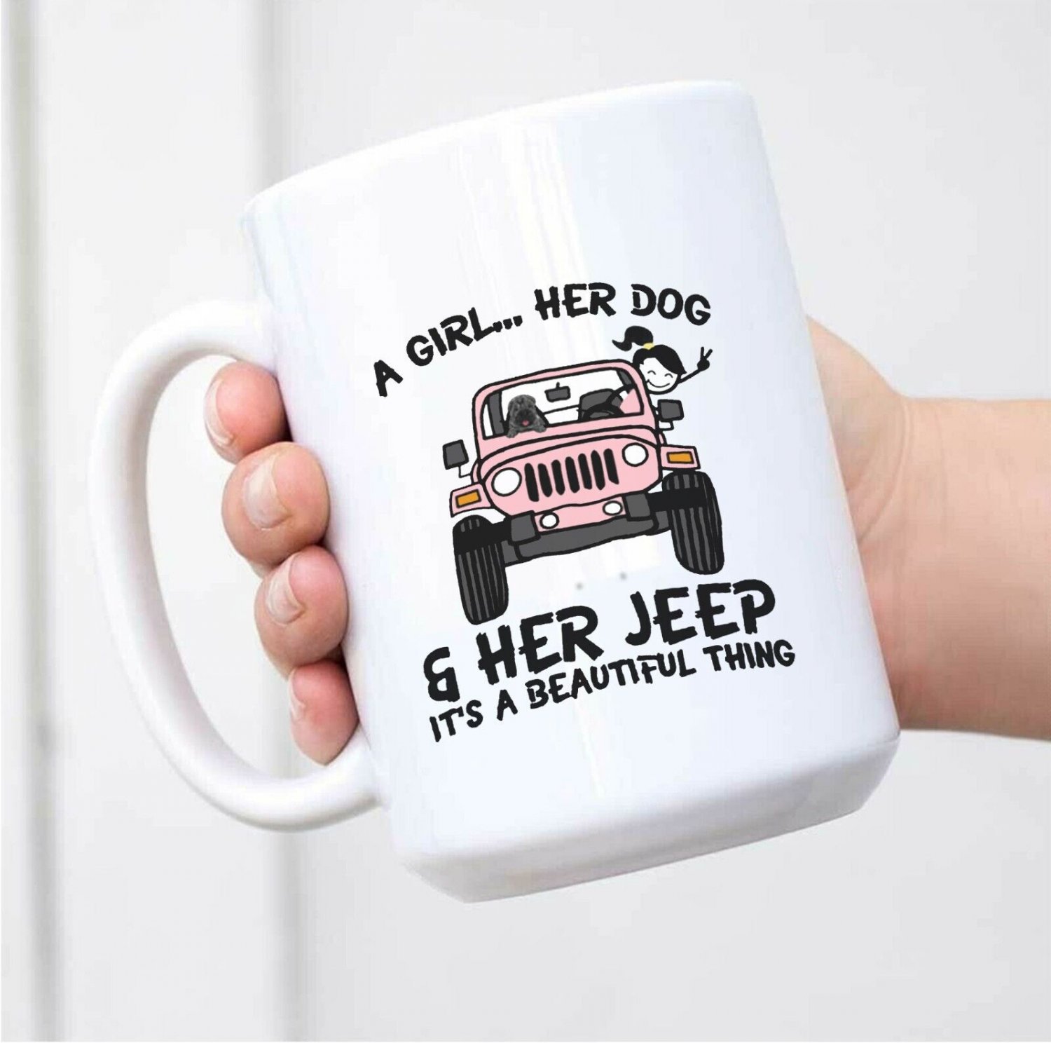 A Girl Her Dogs Her Jeep Perfect New Ceramic White Mug L31 Coffee Mug Tea Mug