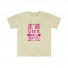 All You Need is Love and Chocolate Unisex Softstyle T-Shirt SMALL NATURAL