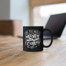 All You Need is Love and a Good Cup of Coffee 11oz Black Mug