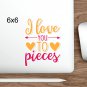 I Love You To Pieces, Die-Cut Sticker, Birthday, Anniversary, Valentine's Day 2x2