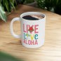 Live Love Aloha, Ceramic Mug, 11oz, Coffee Cup