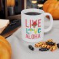Live Love Aloha, Ceramic Mug, 11oz, Coffee Cup