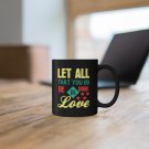 Let All That You Do Be Done In Love, 11oz Black Mug