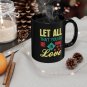 Let All That You Do Be Done In Love, 11oz Black Mug