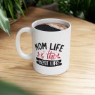Mom Life is the Best Life, Coffee Cup, Ceramic Mug 11oz