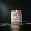 I Can Say I Do Without You, Scented Soy Candle, 9oz White Sage + Lavender