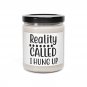 Reality Called I Hung Up, Scented Soy Candle, 9oz White Sage + Lavender