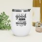 I've Got a Good Heart But This Mouth 12oz Insulated Wine Tumbler White