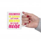 Work Hard In Silence Let Your Success Be Your Noise, Coffee Cup, Ceramic Mug 11oz