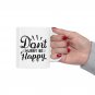 Don't Hurry Be Happy, Coffee Cup, Ceramic Mug 11oz