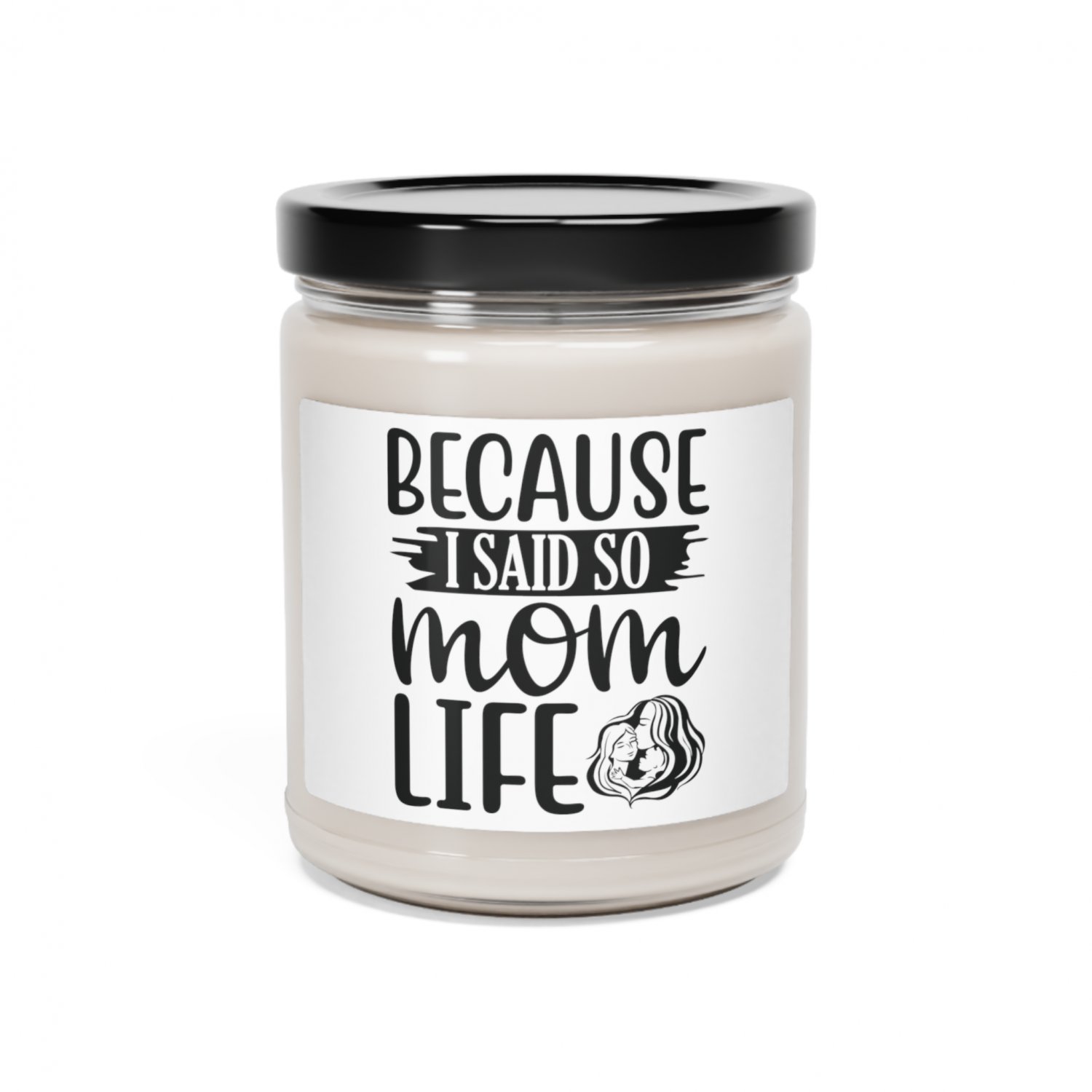 Because I Said So Mom Life, Scented Soy Candle, 9oz Apple Harvest