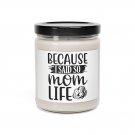 Because I Said So Mom Life, Scented Soy Candle, 9oz White Sage + Lavender