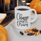 Chase Your Dreams, Coffee Cup, Ceramic Mug 11oz