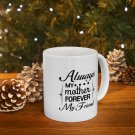 Always My Mother Forever My Friend, Coffee Cup, Ceramic Mug 11oz