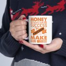 Money Won't Create Success The Freedom To Make It Will, Coffee Cup, Ceramic Mug 11oz
