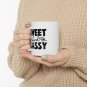 Sweet and Sassy, Coffee Cup, Ceramic Mug 11oz