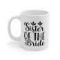 Sister Of The Bride, Coffee Cup, Ceramic Mug 11oz