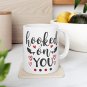 Hooked On You, Coffee Cup, Ceramic Mug 11oz