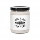 Sorry I Tried Really Hard To Care This Time, Scented Soy Candle, 9oz White Sage + Lavender