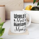 World's Most Awesome Mom, Coffee Cup, Ceramic Mug 11oz