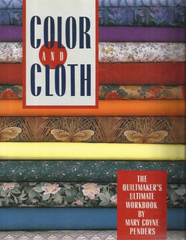 Quiltmaker's Ultimate Workbook by Mary Coyne Penders-Color and Cloth