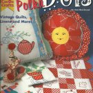 PRETTY PERKY POLKA DOTS-Design Originals-Vintage Quilts-Linens & More-Too Cute!!