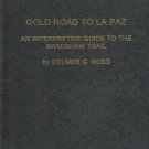 Gold Road to La Paz : An Interpretive Guide to the Bradshaw Trail by Delmer...