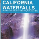California Waterfalls-Over 200 Falls-Day Hikers-Backpackers-Mountain Bikers-