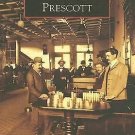 History-Genealogy Images of America Prescott-Pictorial History