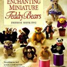 How to Make Enchanting Miniature Teddy Bears by Debbie Kesling (1997, Paperback)