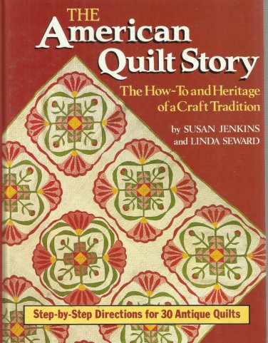 Quilt Pattern & Instruction Book-The American Quilt Story-30 Quilts-Step By Step