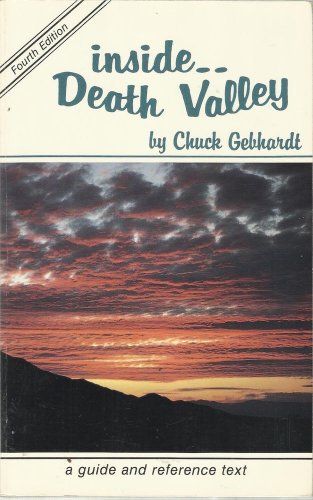 Inside Death Valley by Chuch Gebhardt-A Guide & Reference Text-4th Edition