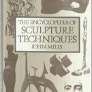 The Encyclopedia of Sculpture Techniques by John Mills (1990, Hardcover)