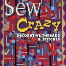 Quilt Instruction Pattern Book-Sew Crazy With Decorative Thread & Stitches
