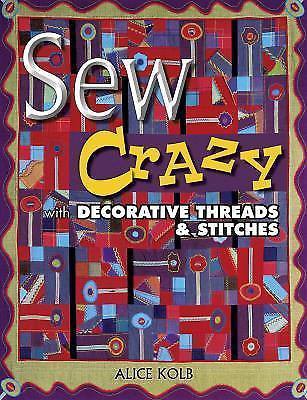 Quilt Instruction Pattern Book-Sew Crazy With Decorative Thread & Stitches
