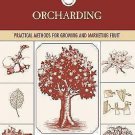TRADITIONAL ORCHARDING-Practical Methods For Growing & Marketing Fruit