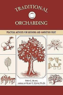 TRADITIONAL ORCHARDING-Practical Methods For Growing & Marketing Fruit