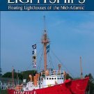 Lightships : Floating Lighthouses of the Mid-Atlantic by Wayne Kirklin (2007,...