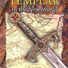 The Knights Templar in the New World-How Henry Sinclair Brought Grail to Arcadia