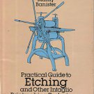 Practical Guide To Etching & Other Intaglio Printmaking Techniques-Manly Baniste