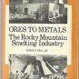 Ores to Metals The Rocky Mountain Smelting Industry by James E. Fell-0803219512
